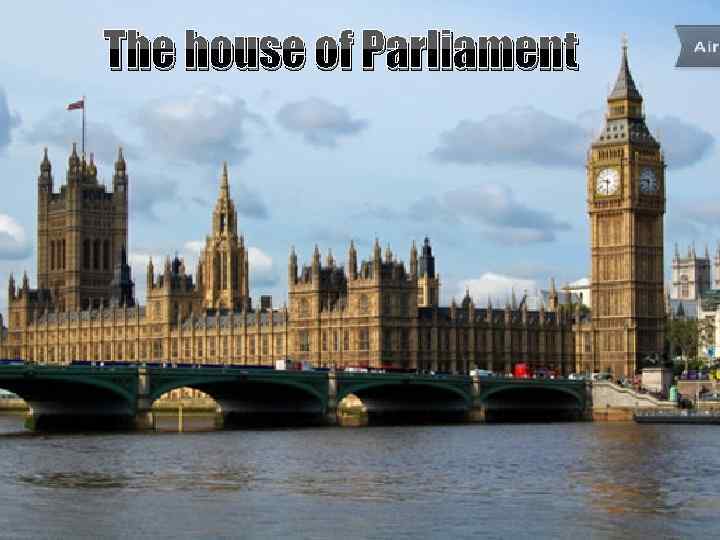 The house of Parliament 