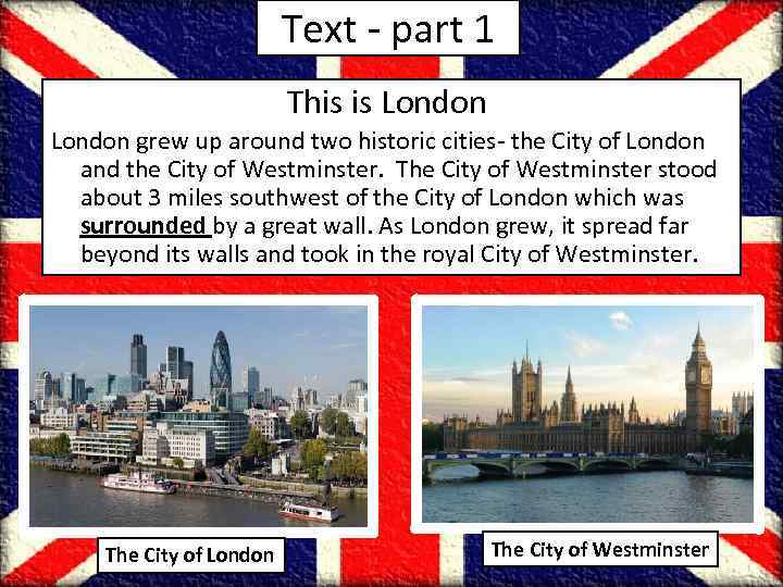 Text - part 1 This is London grew up around two historic cities- the