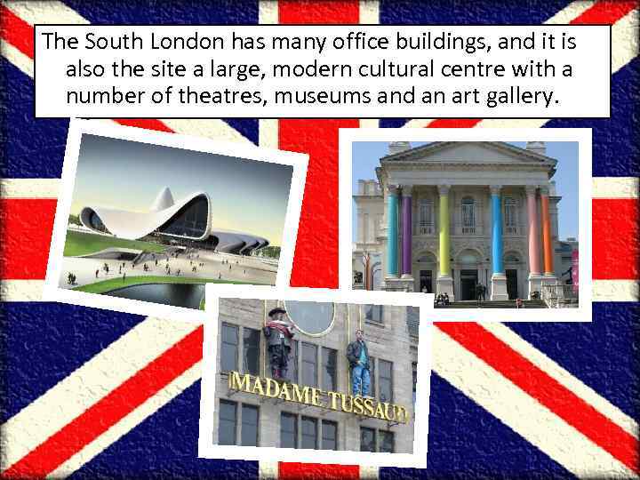 The South London has many office buildings, and it is also the site a