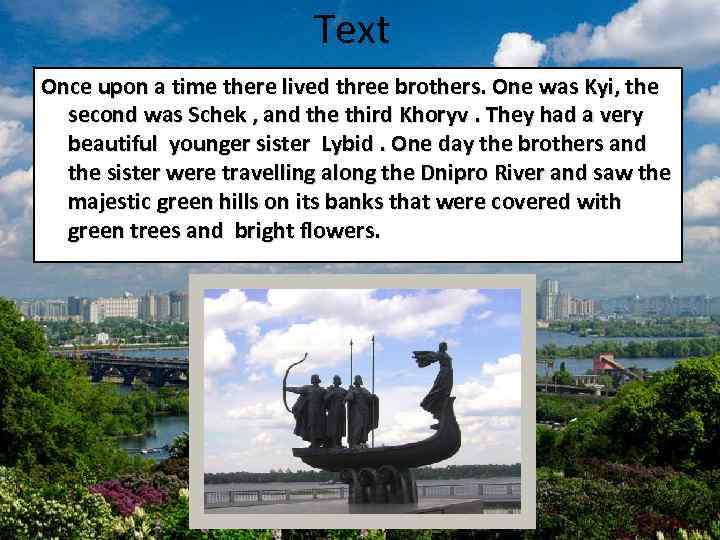 Text Once upon a time there lived three brothers. One was Kyi, the second