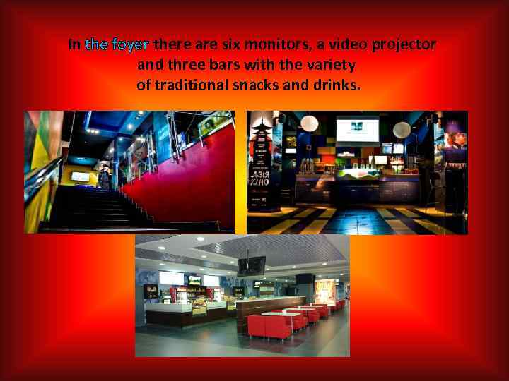 In the foyer there are six monitors, a video projector and three bars with