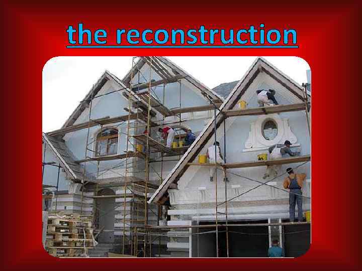 the reconstruction 