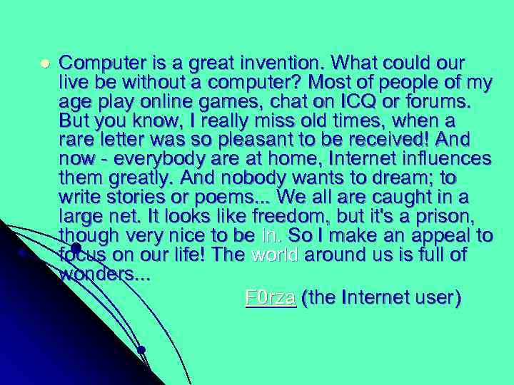 l Computer is a great invention. What could our live be without a computer?