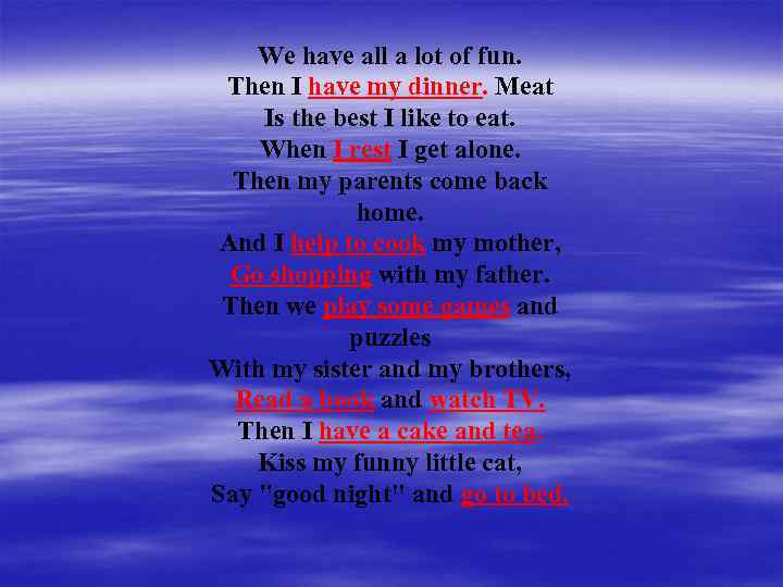 We have all a lot of fun. Then I have my dinner. Meat Is