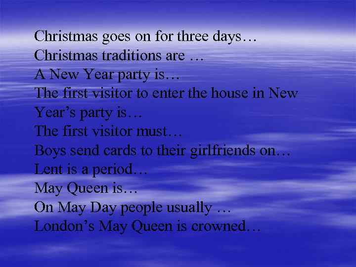 Christmas goes on for three days… Christmas traditions are … A New Year party