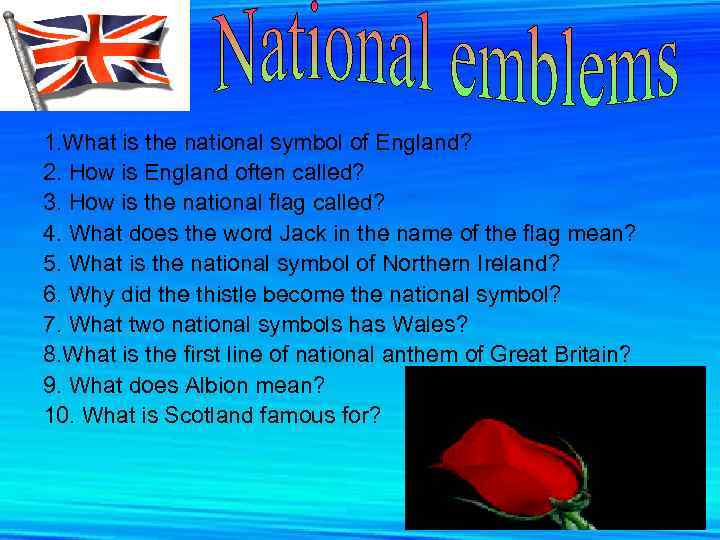 1. What is the national symbol of England? 2. How is England often called?