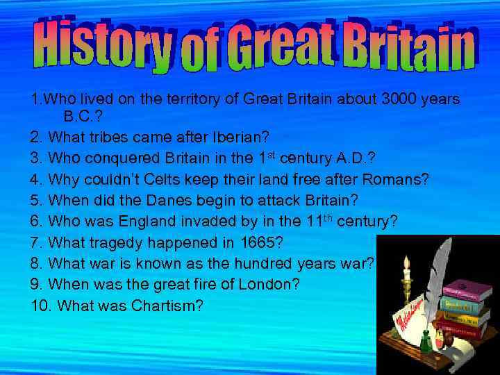 1. Who lived on the territory of Great Britain about 3000 years B. C.
