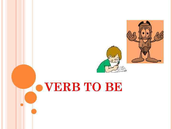VERB TO BE 