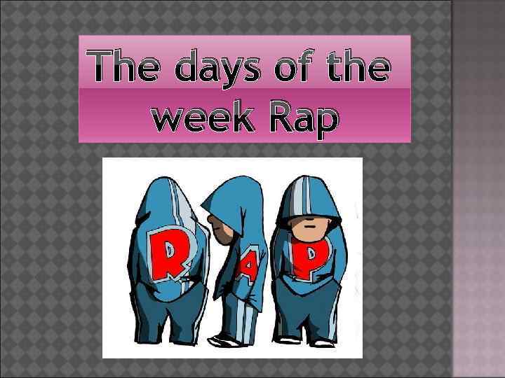 The days of the week Rap 