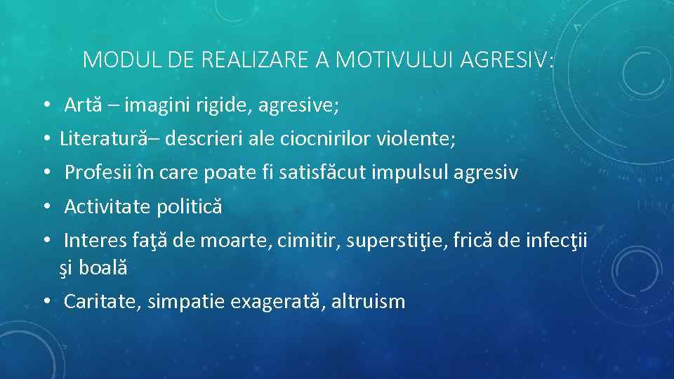 MODUL DE REALIZARE A MOTIVULUI AGRESIV: • • • Artă – imagini rigide, agresive;