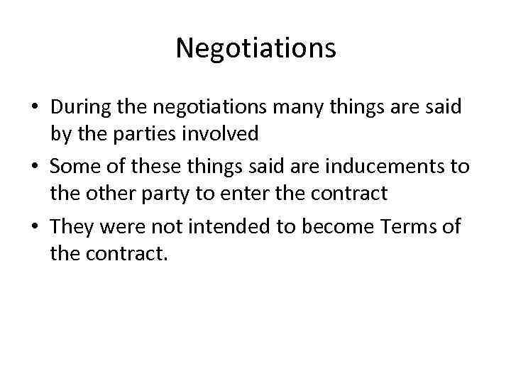 Negotiations • During the negotiations many things are said by the parties involved •