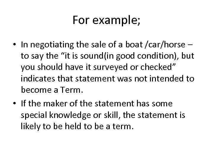 For example; • In negotiating the sale of a boat /car/horse – to say