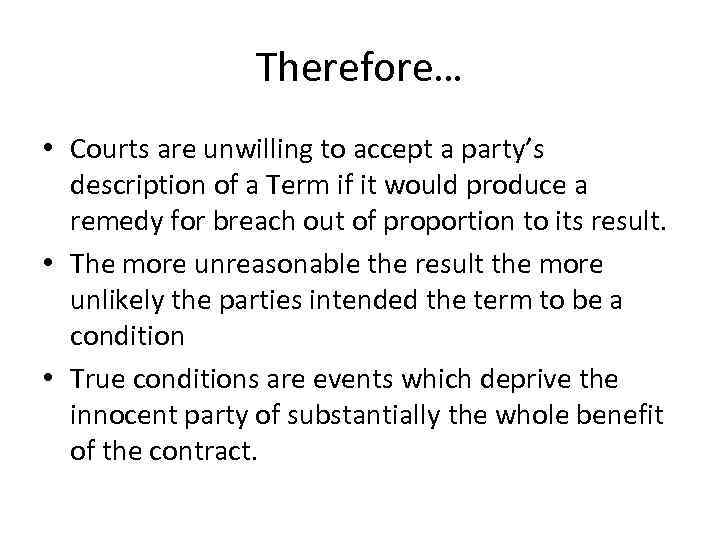 Therefore… • Courts are unwilling to accept a party’s description of a Term if