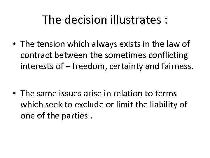 The decision illustrates : • The tension which always exists in the law of