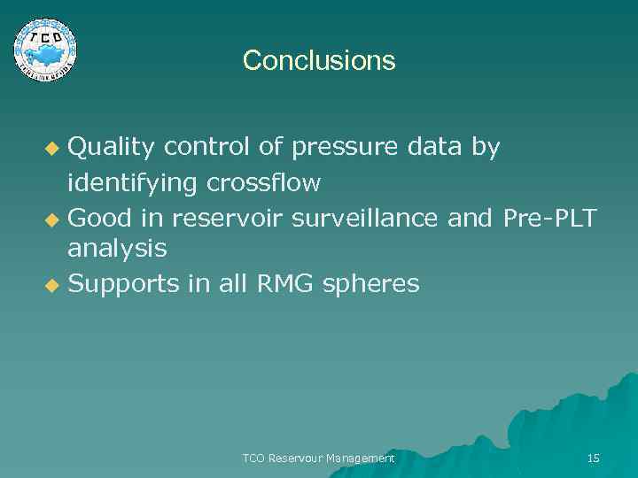 Conclusions Quality control of pressure data by identifying crossflow u Good in reservoir surveillance