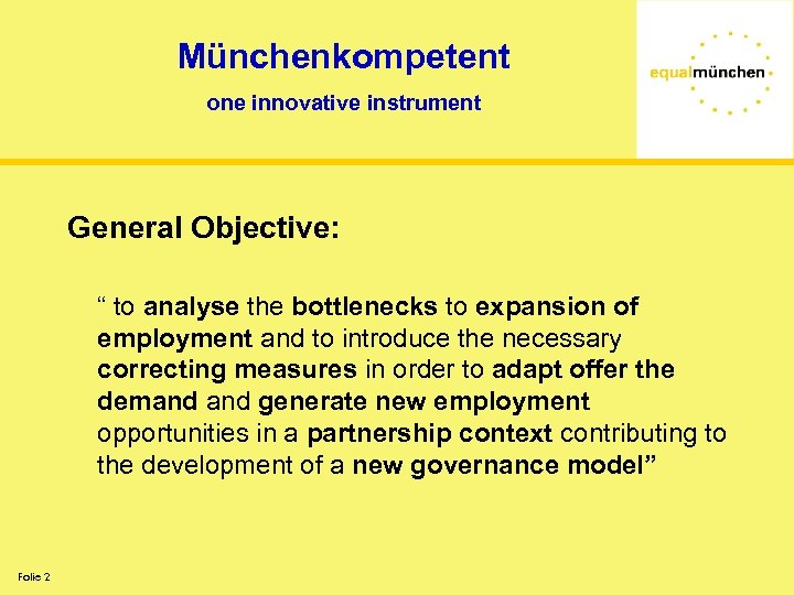 Münchenkompetent one innovative instrument General Objective: “ to analyse the bottlenecks to expansion of