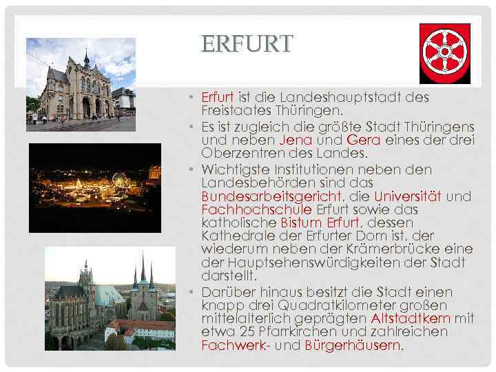 ERFURT • Erfurt ist die Landeshauptstadt des Freistaates Thüringen. • Es ist zugleich die