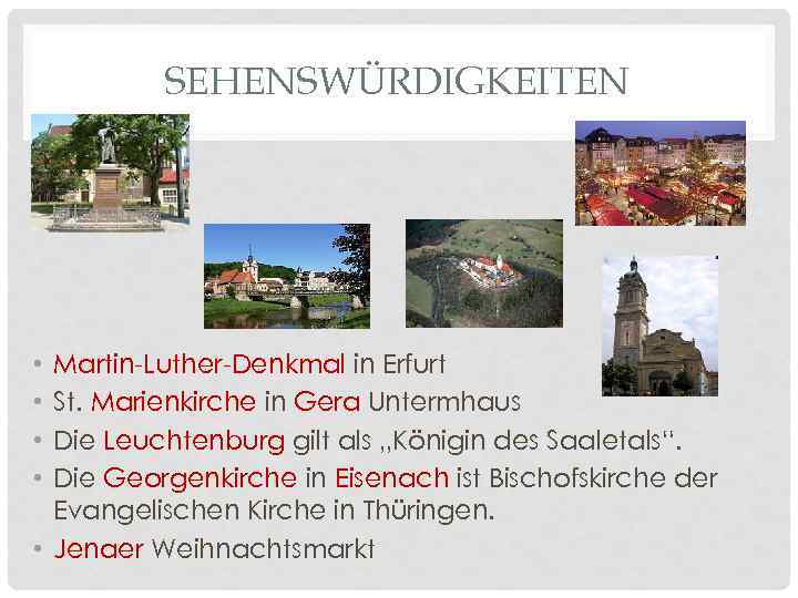 SEHENSWÜRDIGKEITEN Martin-Luther-Denkmal in Erfurt St. Marienkirche in Gera Untermhaus Die Leuchtenburg gilt als „Königin
