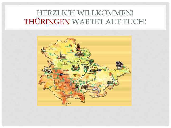 HERZLICH WILLKOMMEN! THÜRINGEN WARTET AUF EUCH! 
