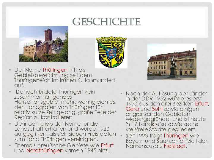 GESCHICHTE • Der Name Thüringen tritt als Gebietsbezeichnung seit dem Thüringerreich im frühen 6.