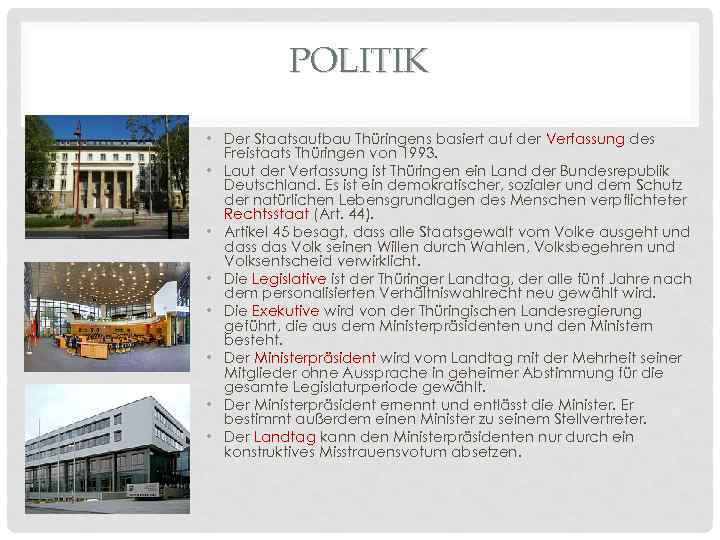 POLITIK • Der Staatsaufbau Thüringens basiert auf der Verfassung des Freistaats Thüringen von 1993.