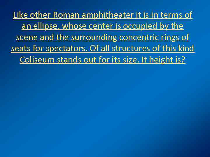 Like other Roman amphitheater it is in terms of an ellipse, whose center is