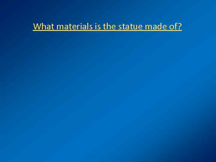 What materials is the statue made of? 