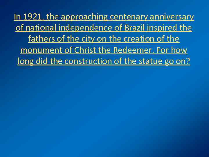 In 1921, the approaching centenary anniversary of national independence of Brazil inspired the fathers