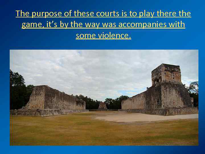 The purpose of these courts is to play there the game, it’s by the