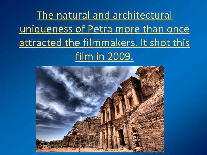 The natural and architectural uniqueness of Petra more than once attracted the filmmakers. It