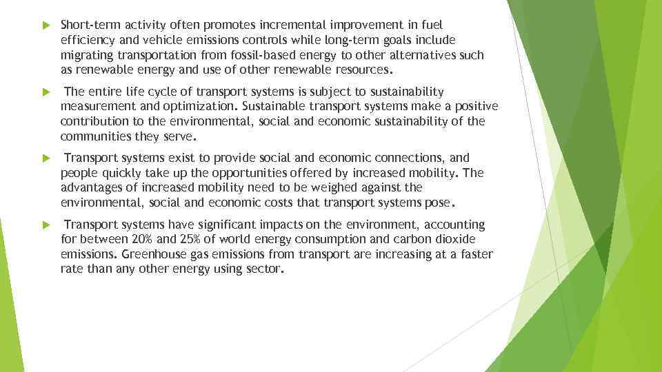  Short-term activity often promotes incremental improvement in fuel efficiency and vehicle emissions controls