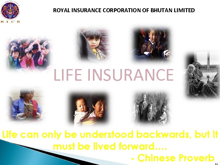ROYAL INSURANCE CORPORATION OF BHUTAN LIMITED LIFE INSURANCE Life can only be understood backwards,