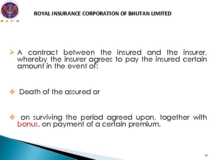 ROYAL INSURANCE CORPORATION OF BHUTAN LIMITED Ø A contract between the insured and the