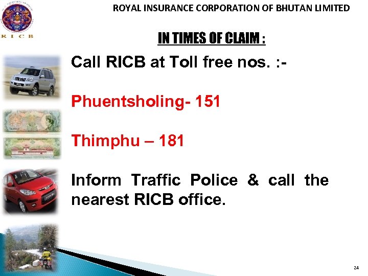 ROYAL INSURANCE CORPORATION OF BHUTAN LIMITED IN TIMES OF CLAIM : Call RICB at