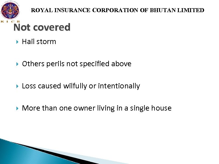 ROYAL INSURANCE CORPORATION OF BHUTAN LIMITED Not covered Hail storm Others perils not specified