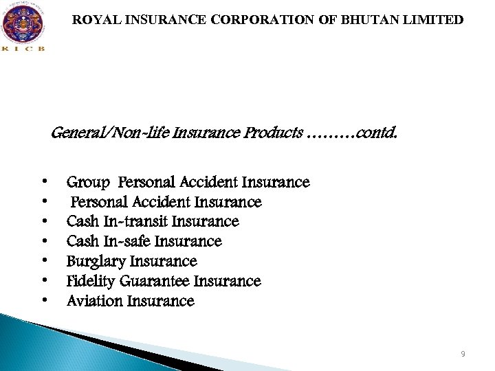 ROYAL INSURANCE CORPORATION OF BHUTAN LIMITED General/Non-life Insurance Products ………contd. • • Group Personal