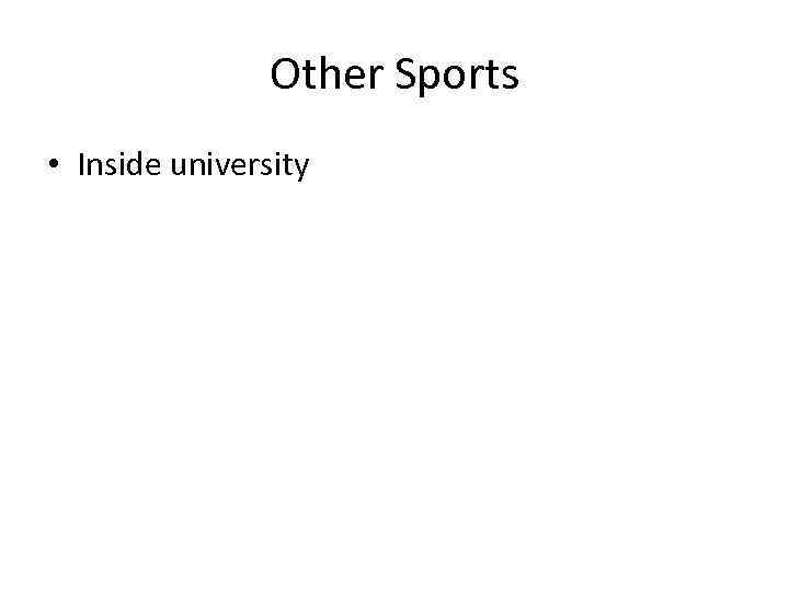 Other Sports • Inside university 
