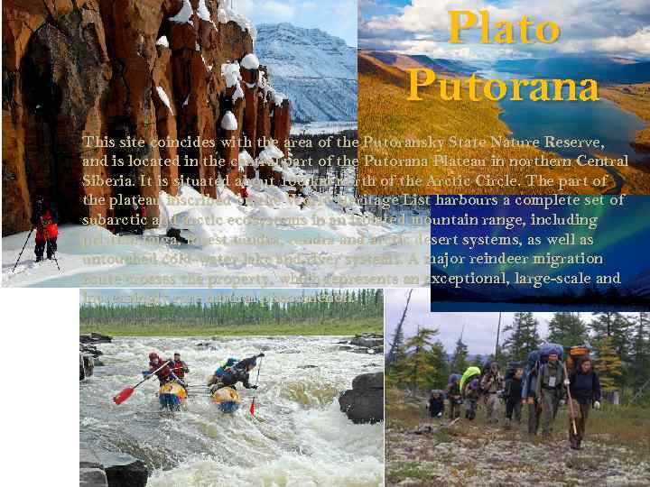Plato Putorana This site coincides with the area of the Putoransky State Nature Reserve,