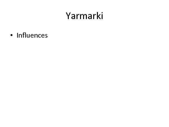 Yarmarki • Influences 