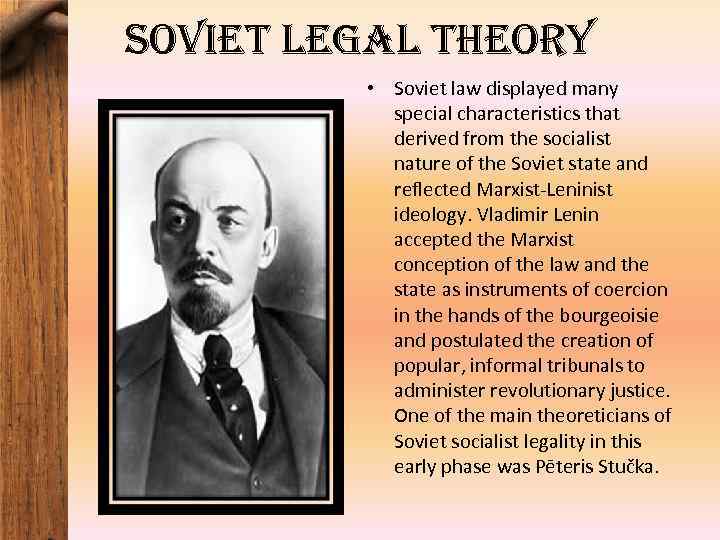 soviet legal theory • Soviet law displayed many special characteristics that derived from the