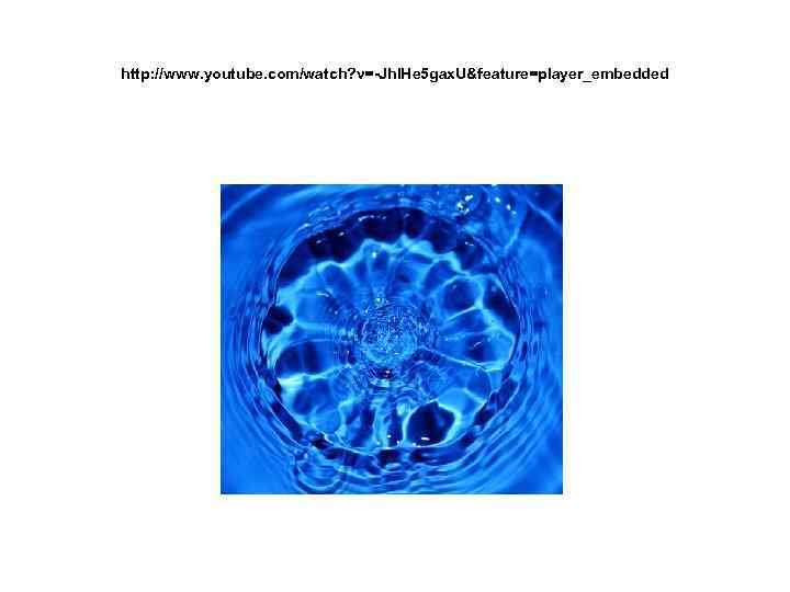 http: //www. youtube. com/watch? v=-Jhl. He 5 gax. U&feature=player_embedded 