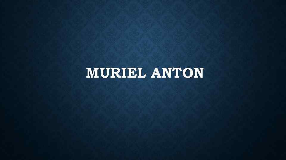 MURIEL ANTON 