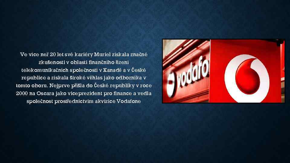 Ve více než 20 let své kariéry Muriel získala značné zkušenosti v oblasti finančního
