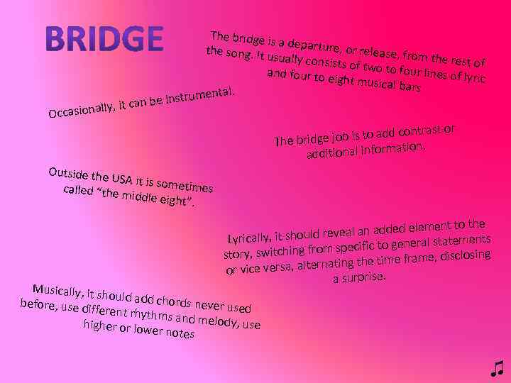 The bridge is a departure, or release, f the song. It u rom the