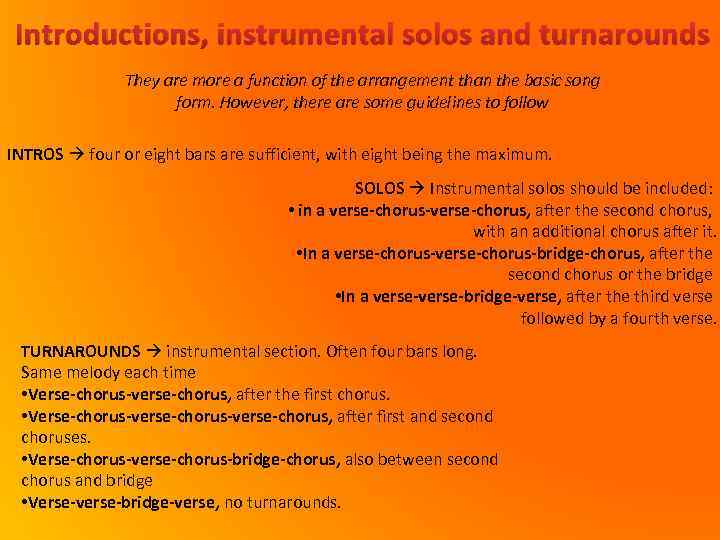 Introductions, instrumental solos and turnarounds They are more a function of the arrangement than