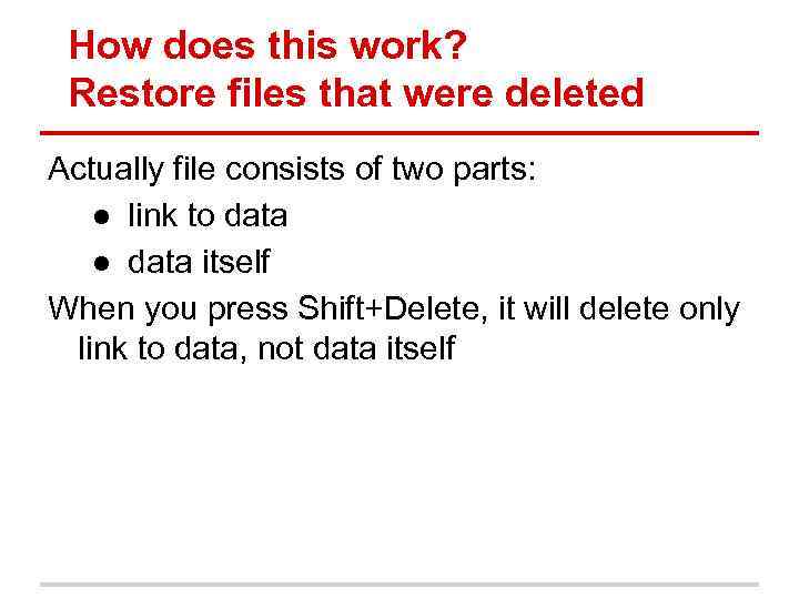 How does this work? Restore files that were deleted Actually file consists of two