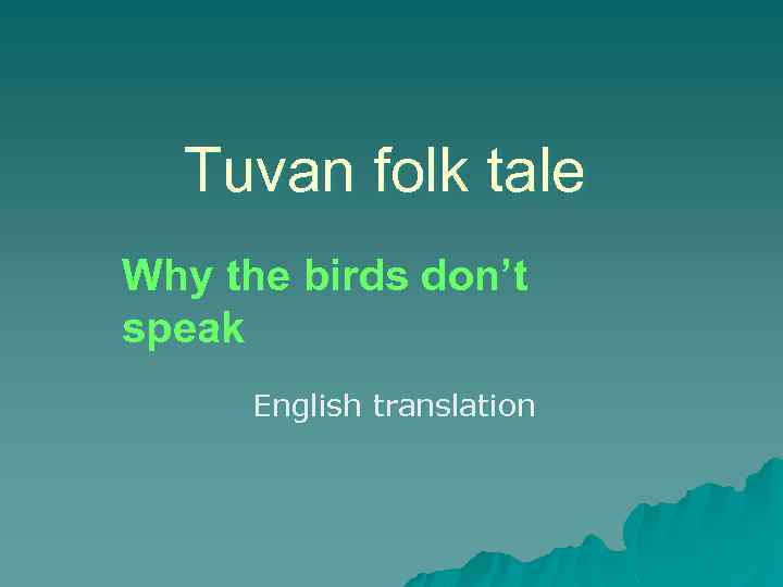 Tuvan folk tale Why the birds don’t speak English translation 