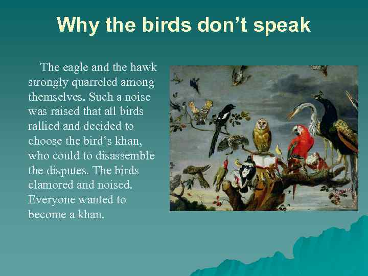 Why the birds don’t speak The eagle and the hawk strongly quarreled among themselves.