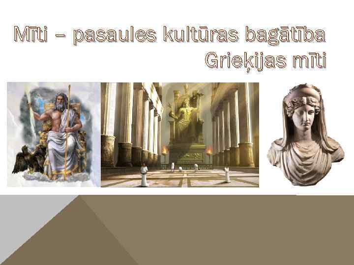 Mīti – pasaules kultūras bagātība Grieķijas mīti 