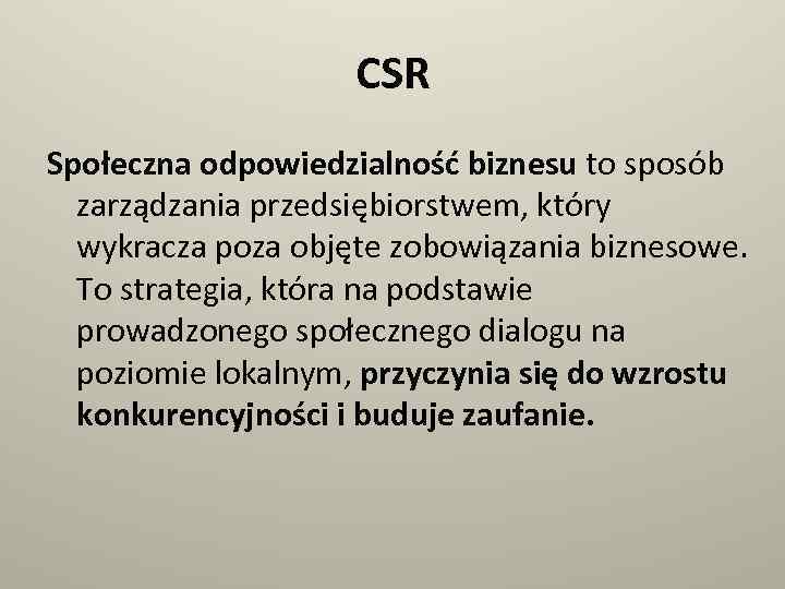 CSR Społeczna odpowiedzialność biznesu to sposób zarządzania przedsiębiorstwem, który wykracza poza objęte zobowiązania biznesowe.